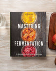 Mastering Fermentation: 100+ Homemade Recipes