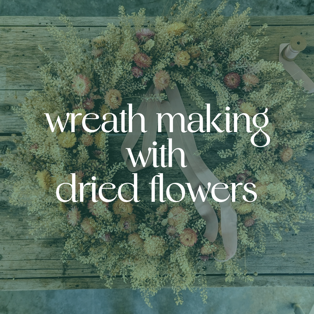 Wreath Making with Dried Flowers