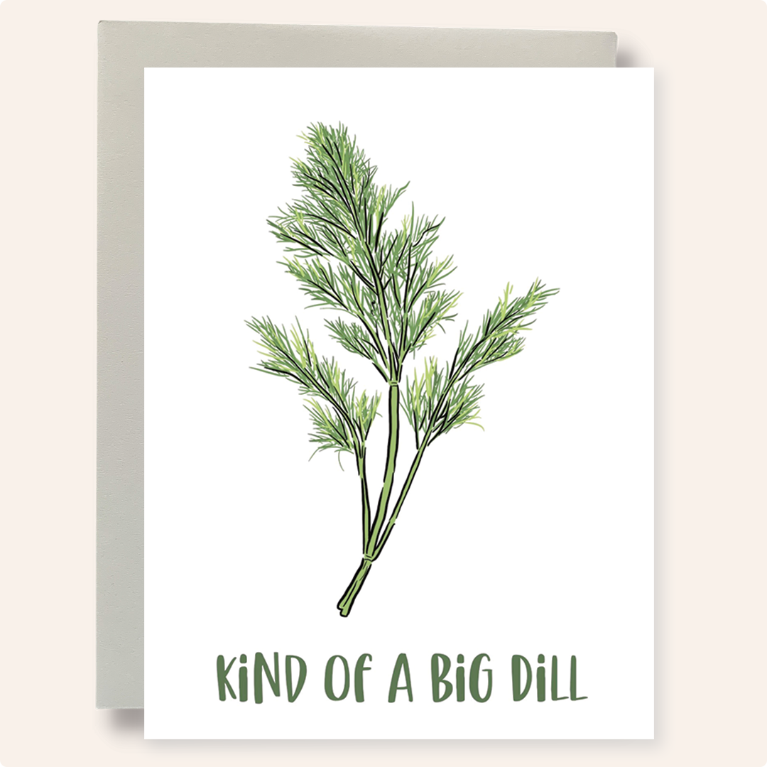 Kind of a Big Dill Greeting Card