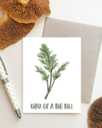 Kind of a Big Dill Greeting Card